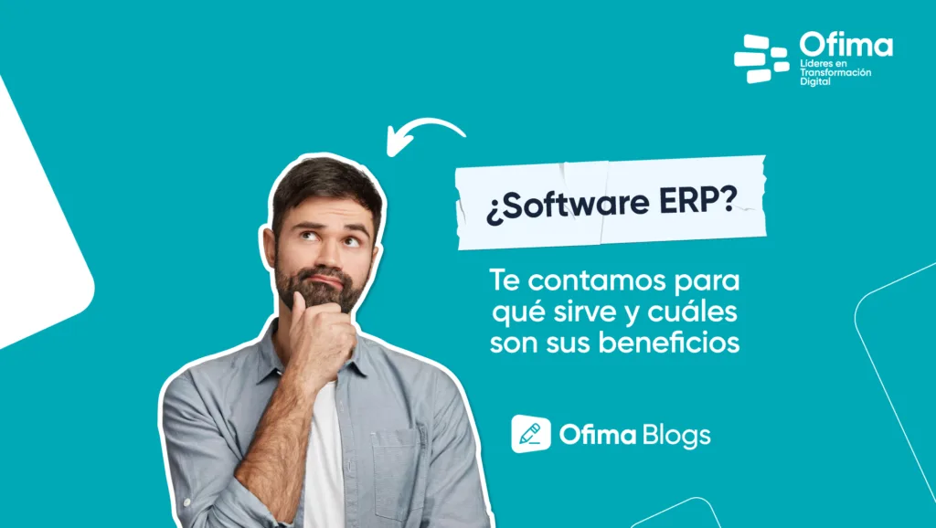 ¿Qué es un software ERP? Para qué sirve y cuáles son sus beneficios
