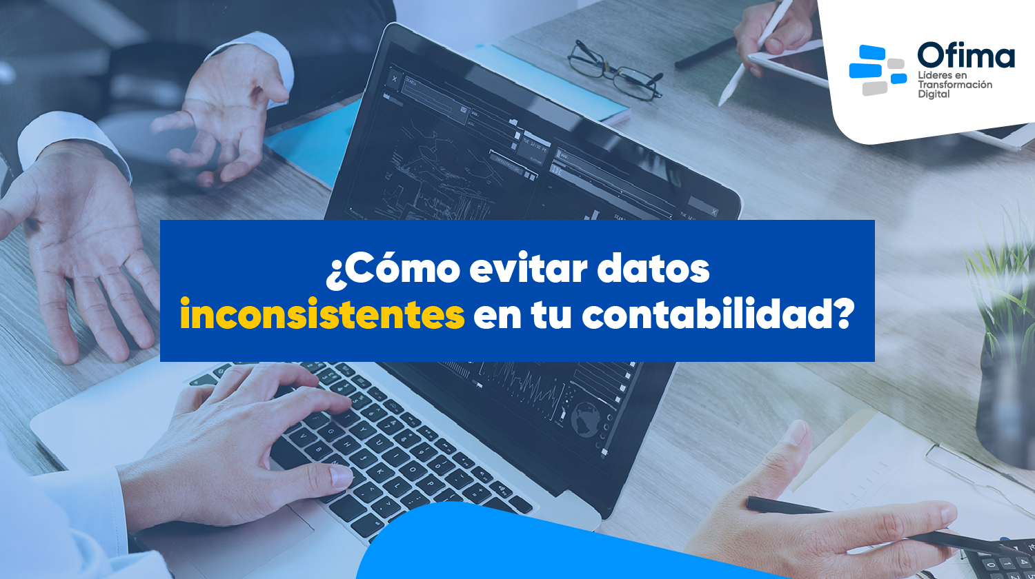 Cómo evitar datos inconsistentes en tu contabilidad